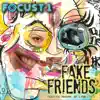 Focust 1 - Fake Friends (feat. Prototype, Jup & Young L.O.R.D.) - Single